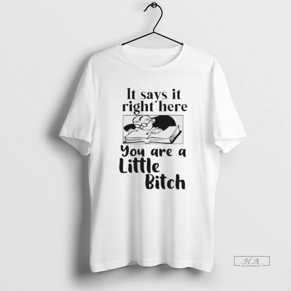 Official It Says It Right Here You Are A Little Bitch