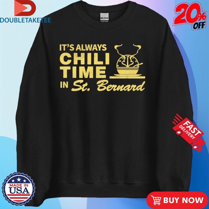 Official It’s Always Chili Time In St Bernard s Unisex , , , Long Sleeve Tee