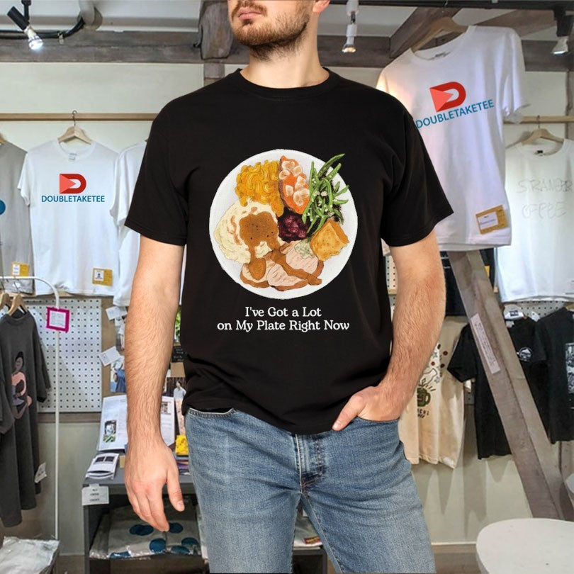 Official I’ve Got A Lot On My Plate Right Now Shirts Unisex , , , Long Sleeve Tee