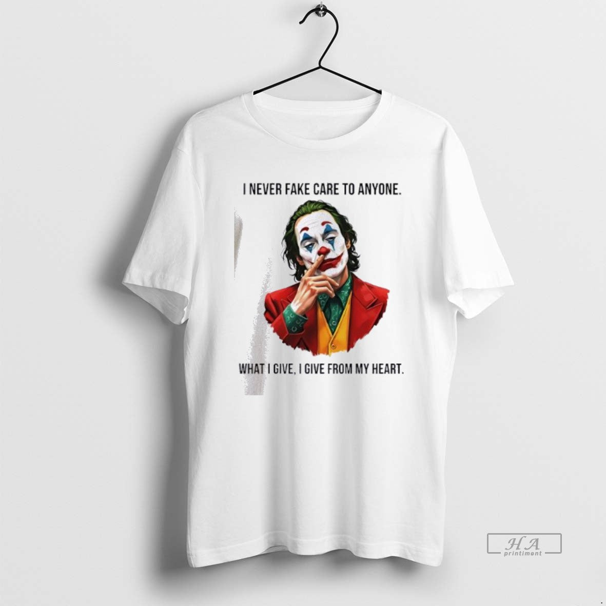 Official Joker I Never Fake Care Anyone What I Give I Give My T-Shirts