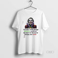 Official Joker Let Your Smile Change Change World But But Dont Let World T-Shirts