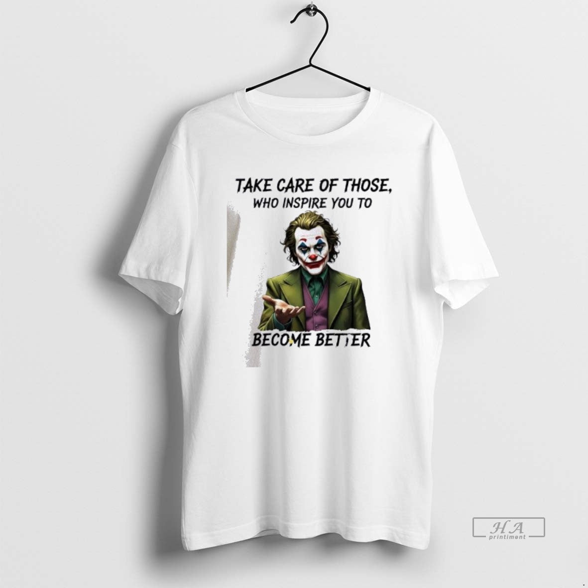 Official Joker Take Care Those Who Inspire You Become Better T-Shirts