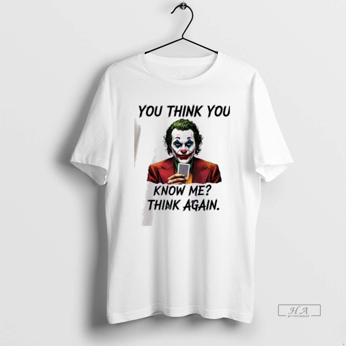 Official Joker You Think You Know Me Think Again T-Shirts