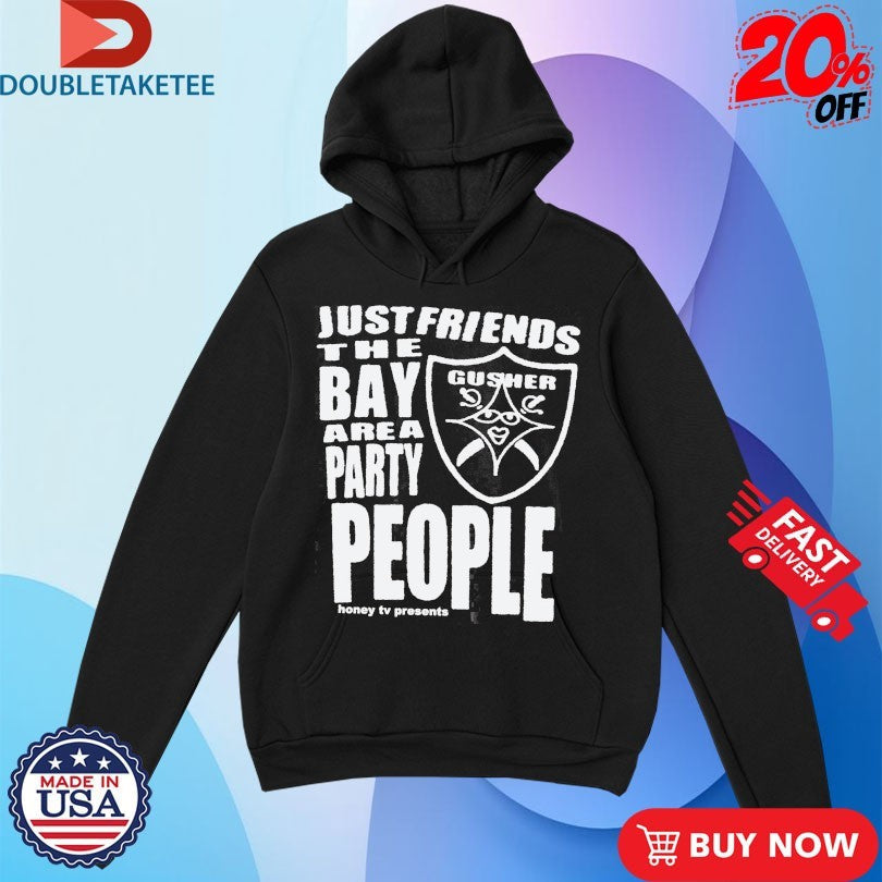 Official Just Friends The Bay Area Party People Gusher Shirts Unisex , , , Long Sleeve Tee