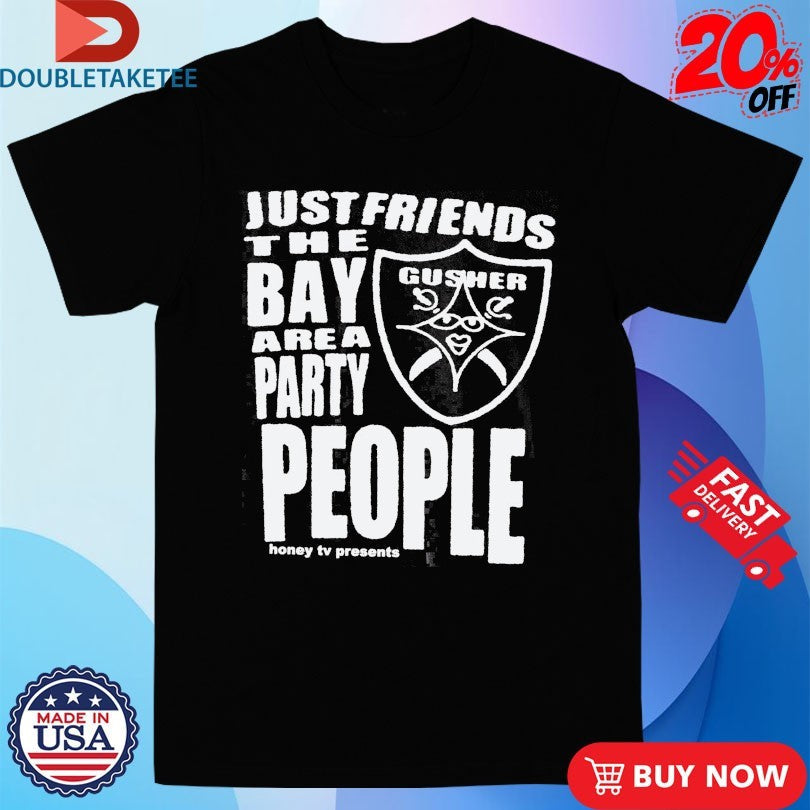 Official Just Friends The Bay Area Party People Gusher Shirts Unisex , , , Long Sleeve Tee