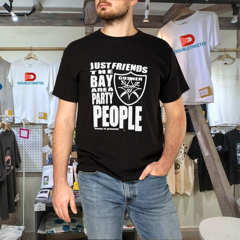 Official Just Friends The Bay Area Party People Gusher Shirts Unisex , , , Long Sleeve Tee