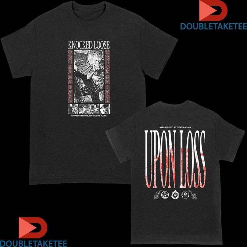 Official Knocked Loose Atop Your Throne You Will Die Alone I Was Visited By Death Again Upon Loss Shirts