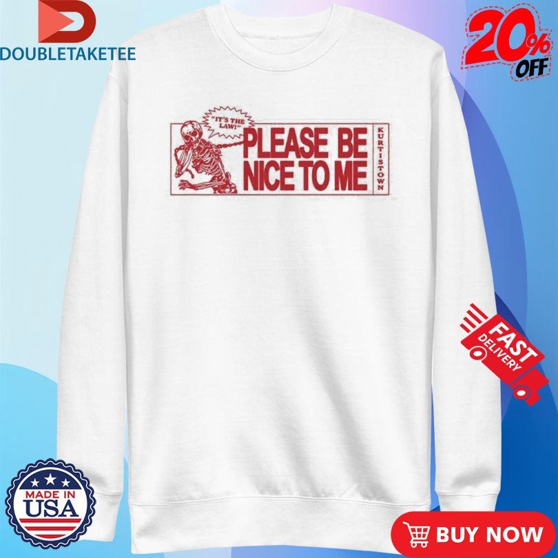 Official Kurtis Conner Please Be Nice To Me It’s The Law Skeleton Shirts Unisex , , , Long Sleeve Tee