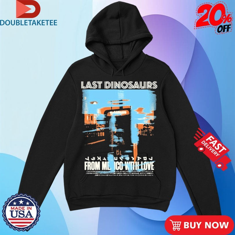 Official Last Dinosaurs From Mexico With Love Album Shirts Unisex , , , Long Sleeve Tee