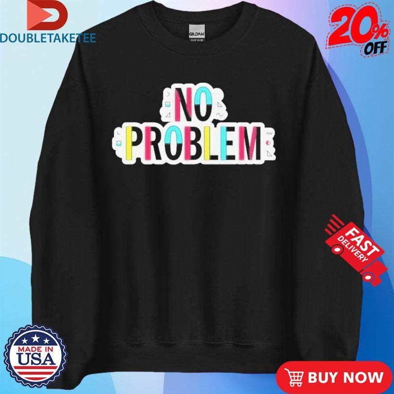 Official Make Some Noise Josh Ruben No Problem Shirts Unisex , , , Long Sleeve Tee