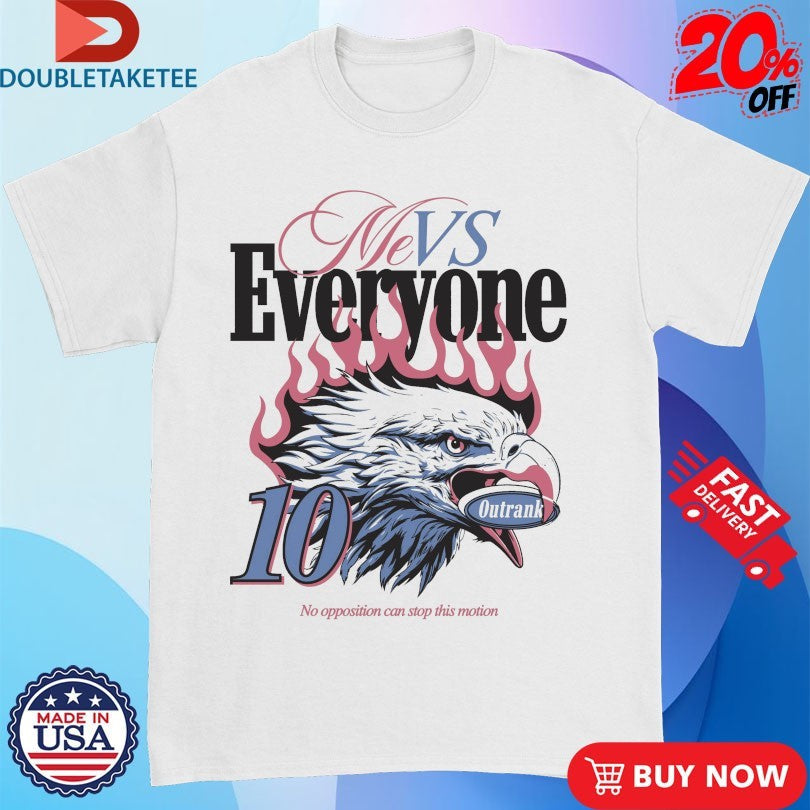 Official Me Vs Everyone No Opposition Can Stop This Motion Eagle Outrank Shirts Unisex , , , Long Sleeve Tee