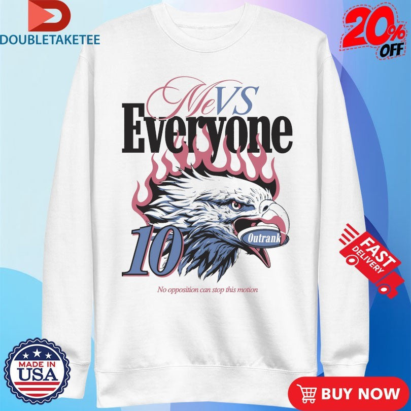 Official Me Vs Everyone No Opposition Can Stop This Motion Eagle Outrank Shirts Unisex , , , Long Sleeve Tee