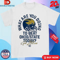 Official Michigan Wolverines What Are You Doing To Beat Ohio State Today Go Blue The Game Rivalry Helmet Shirts