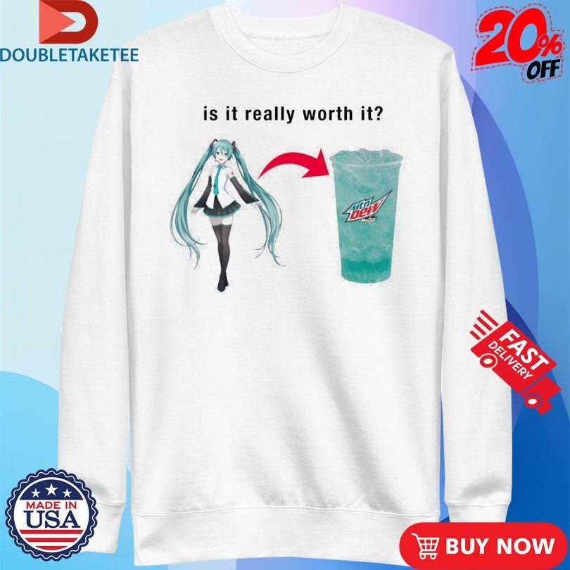 Official Miku Is It Really Worth It Mountain Dew Shirts Unisex , , , Long Sleeve Tee
