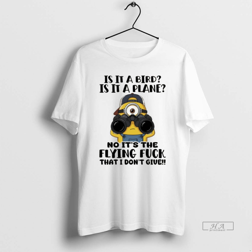 Official Minion Is It A Bird Is It A Plane No Its The Flying Fuck