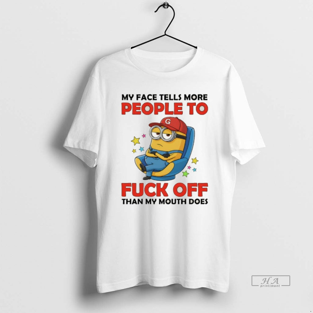 Official Minion My Face Tells More People To Fuck Off Than My Mouth Does
