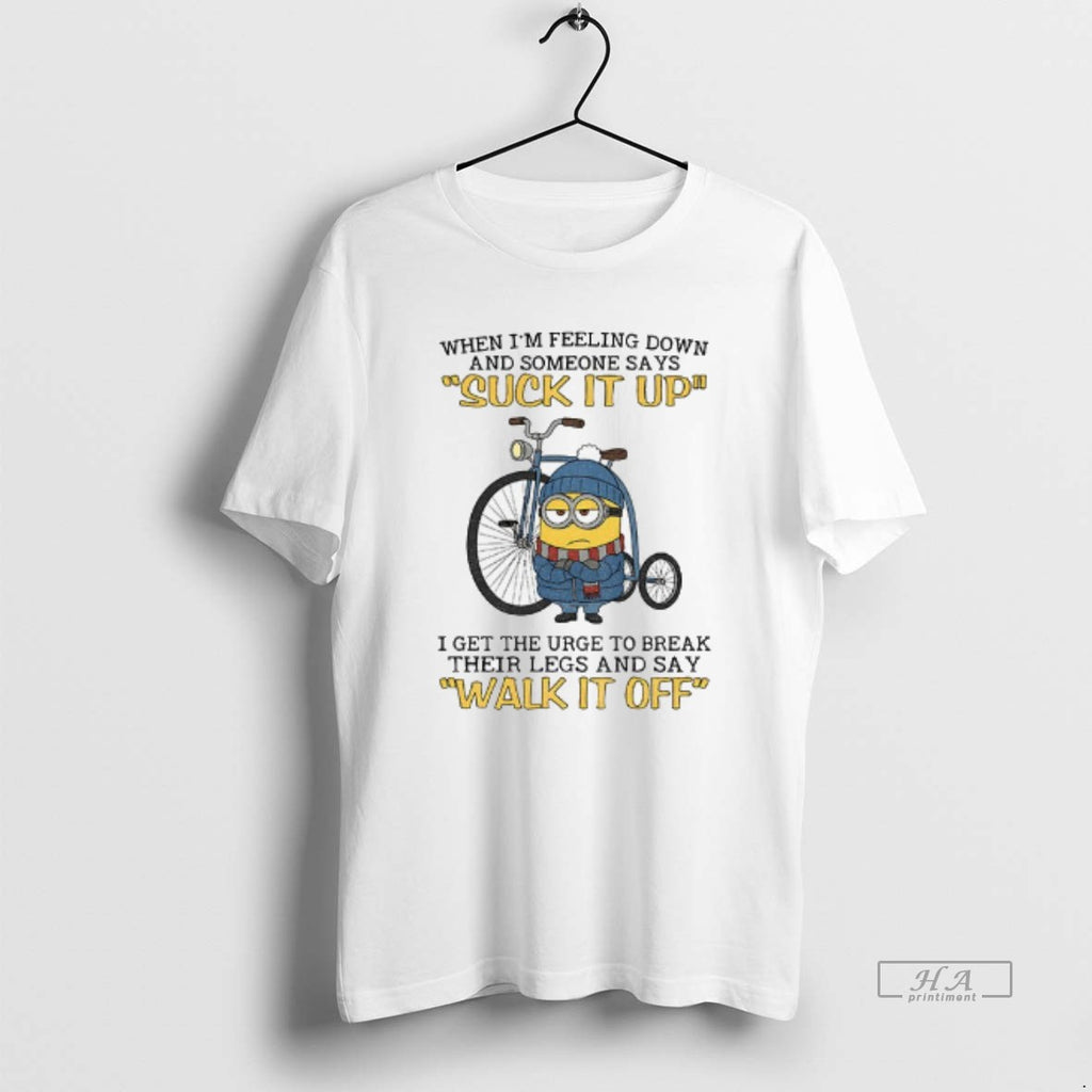 Official Minion When Im Feeling Down And Some Days Suck It Up I Get The
