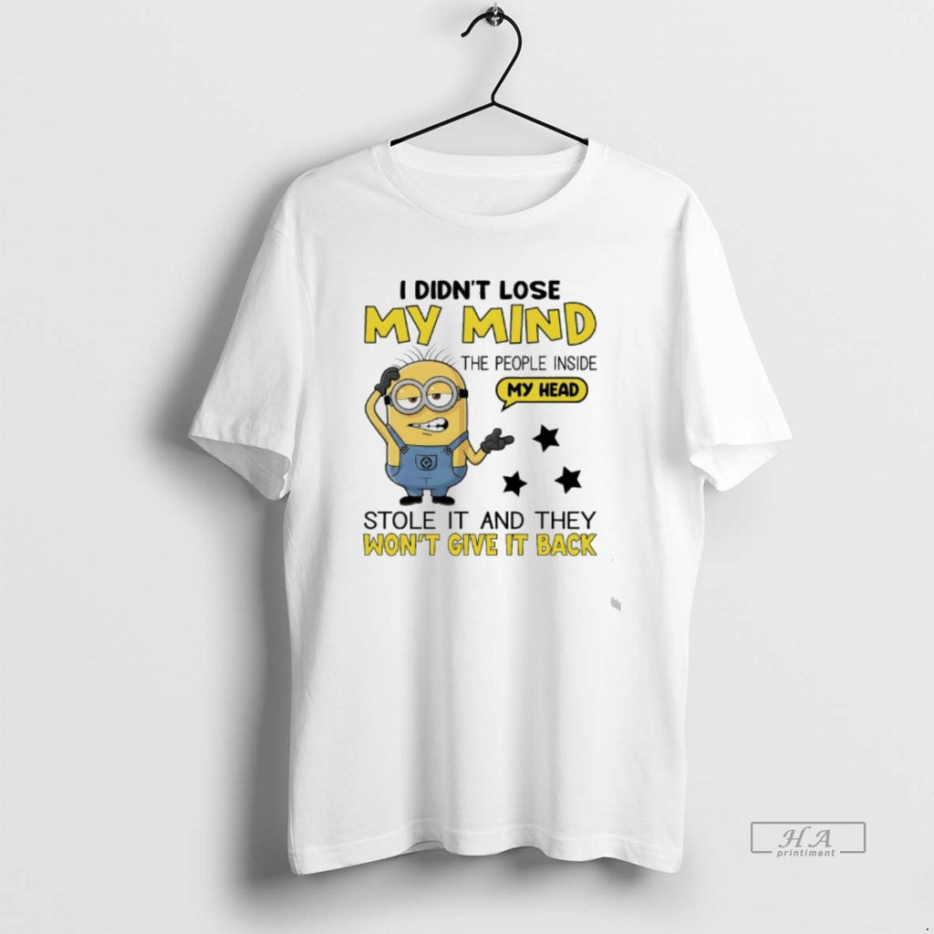 Official Minions I Didnt Lose My Mind The People Inside My Head Stole It And