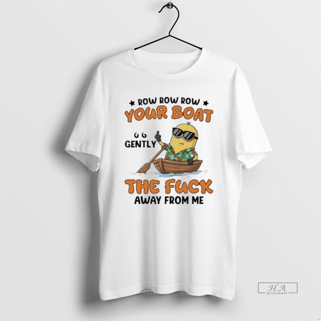 Official Minions Row Row Row Your Boat Gently The Fuck Away From Me
