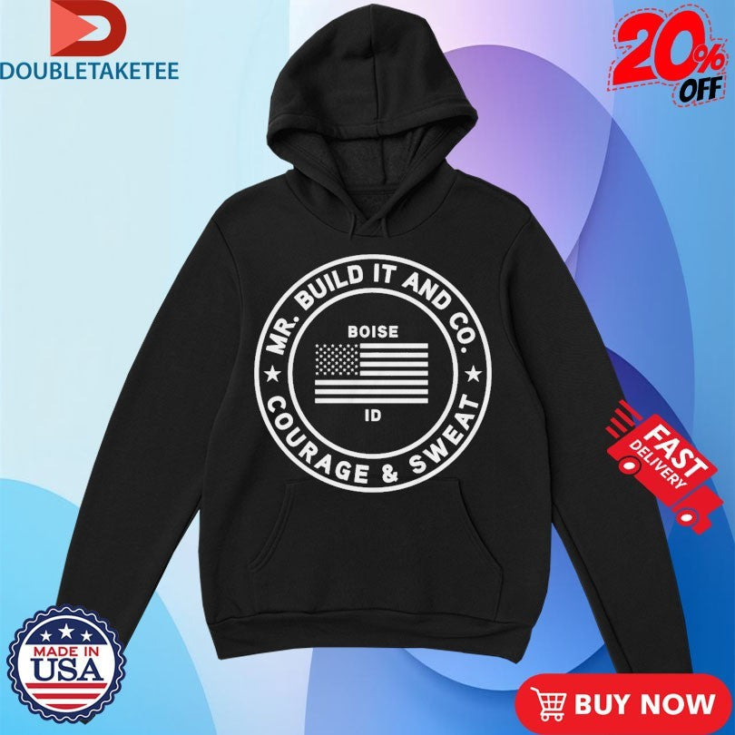 Official Mr. Build It Courage &amp; Sweat Boise ID Shirts Unisex , , , Long Sleeve Tee