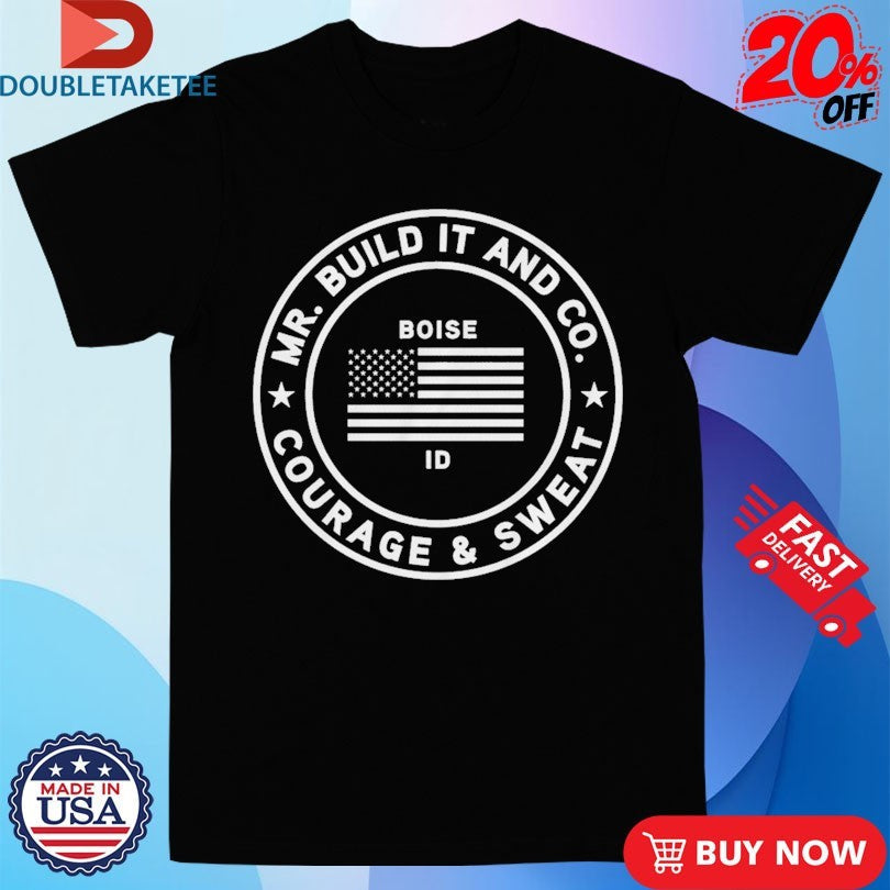 Official Mr. Build It Courage &amp; Sweat Boise ID Shirts Unisex , , , Long Sleeve Tee