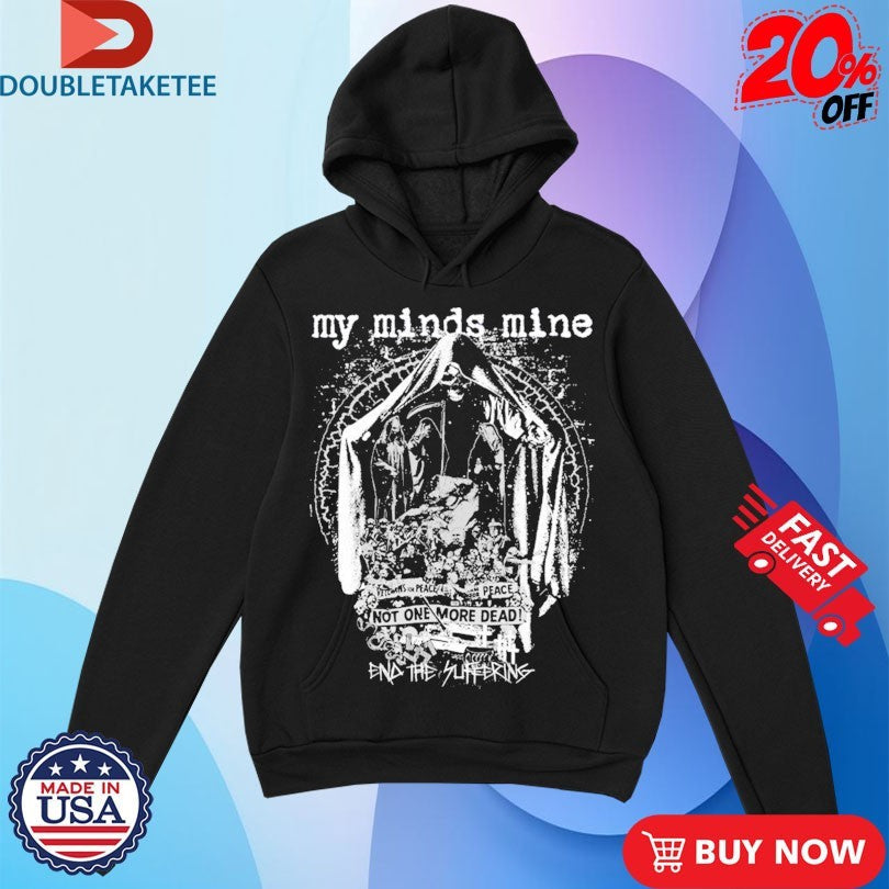 Official My Minds Mine Not One More Dead End Of Suffering Shirts Unisex , , , Long Sleeve Tee