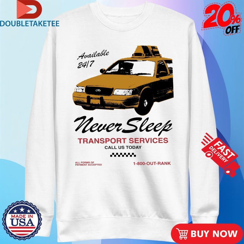 Official Never Sleep Transport Services Call Us Today Outrank Shirts Unisex , , , Long Sleeve Tee