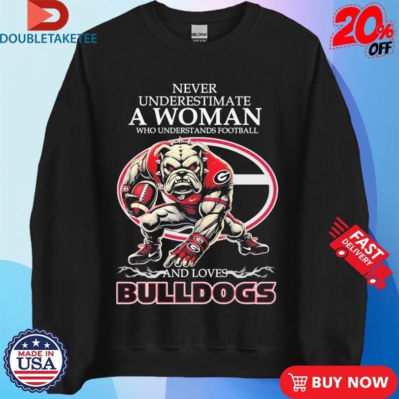 Official Never Underestimate A Woman Who Understands Football And Loves Georgia Bulldogs Mascot Shirts