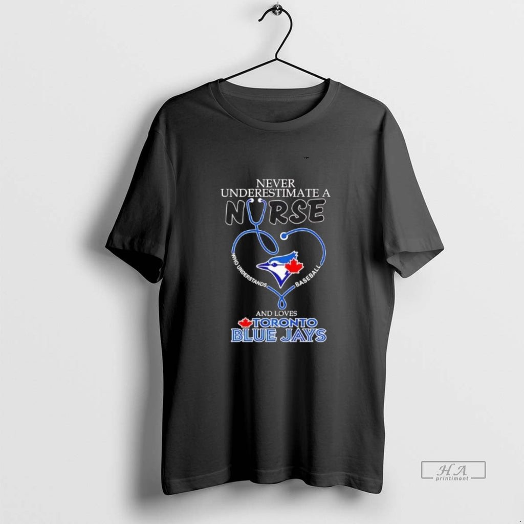Official Never Underestimate A Nurse Who Understands Baseball And Love Toronto Blue Jays