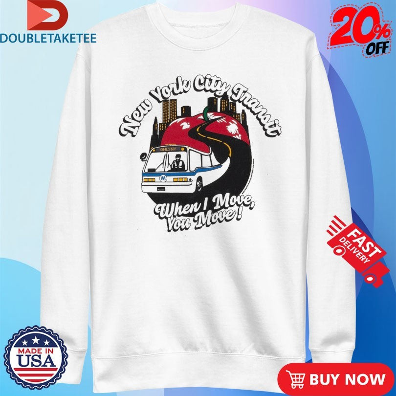 Official New York City Transit When I Move You Move Only NY Shirts Unisex , , , Long Sleeve Tee