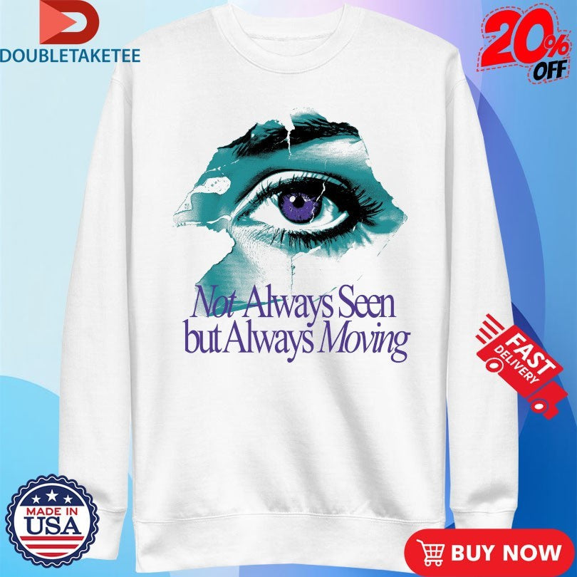 Official Not Always Seen But Always Moving Outrank Eye Shirts Unisex , , , Long Sleeve Tee