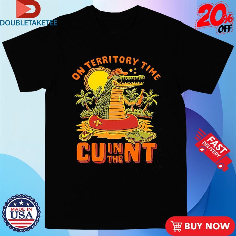 Official On Territory Time Cu In The Nt Gator Shirts Unisex , , , Long Sleeve Tee