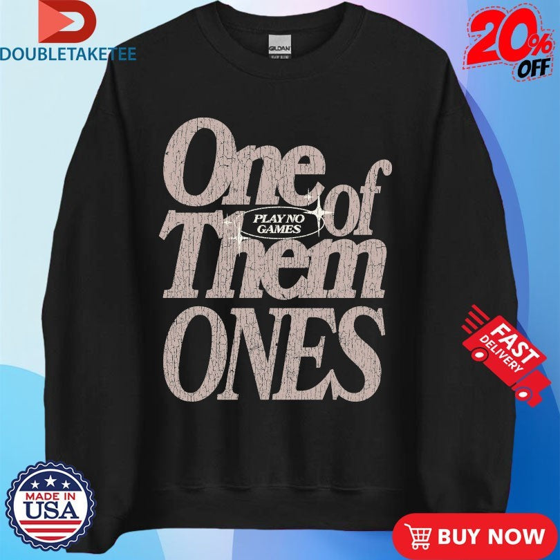 Official One Of Them Ones Play No Games Outrank Shirts Unisex , , , Long Sleeve Tee