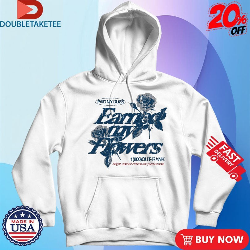 Official Paid My Dues Earned My Flowers Outrank Shirts Unisex , , , Long Sleeve Tee
