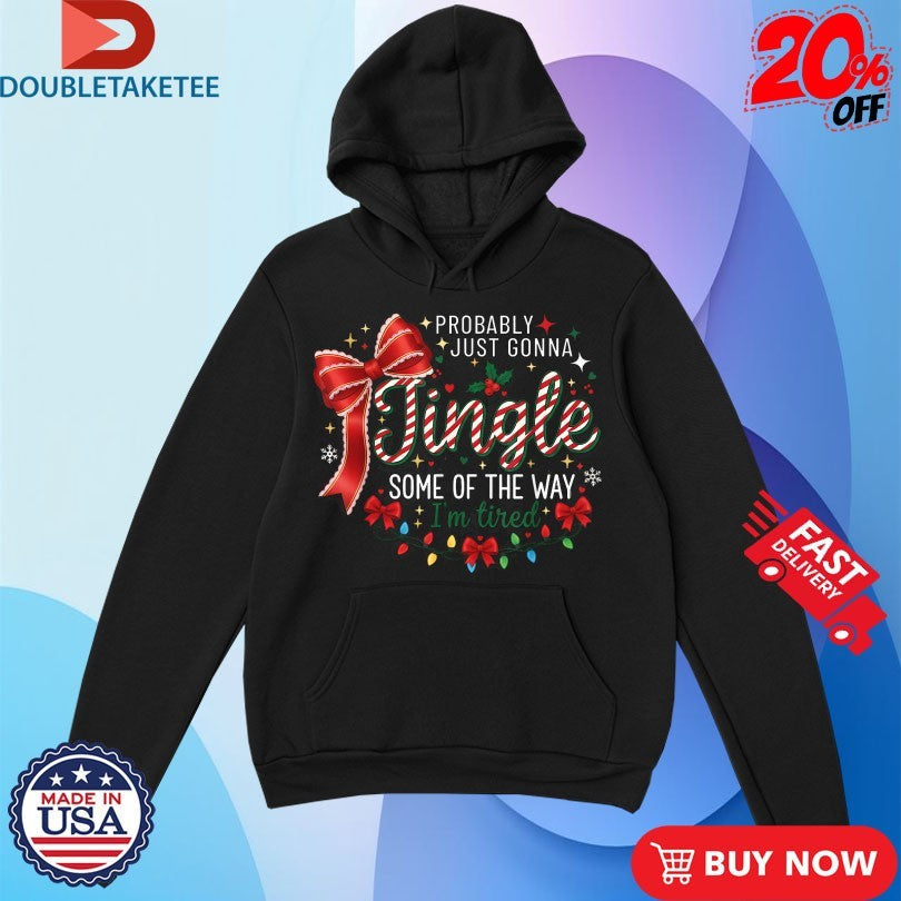 Official Probably Just Gonna Jingle Some Of The Way I’m Tired Christmas Shirts Unisex , , , Long Sleeve Tee