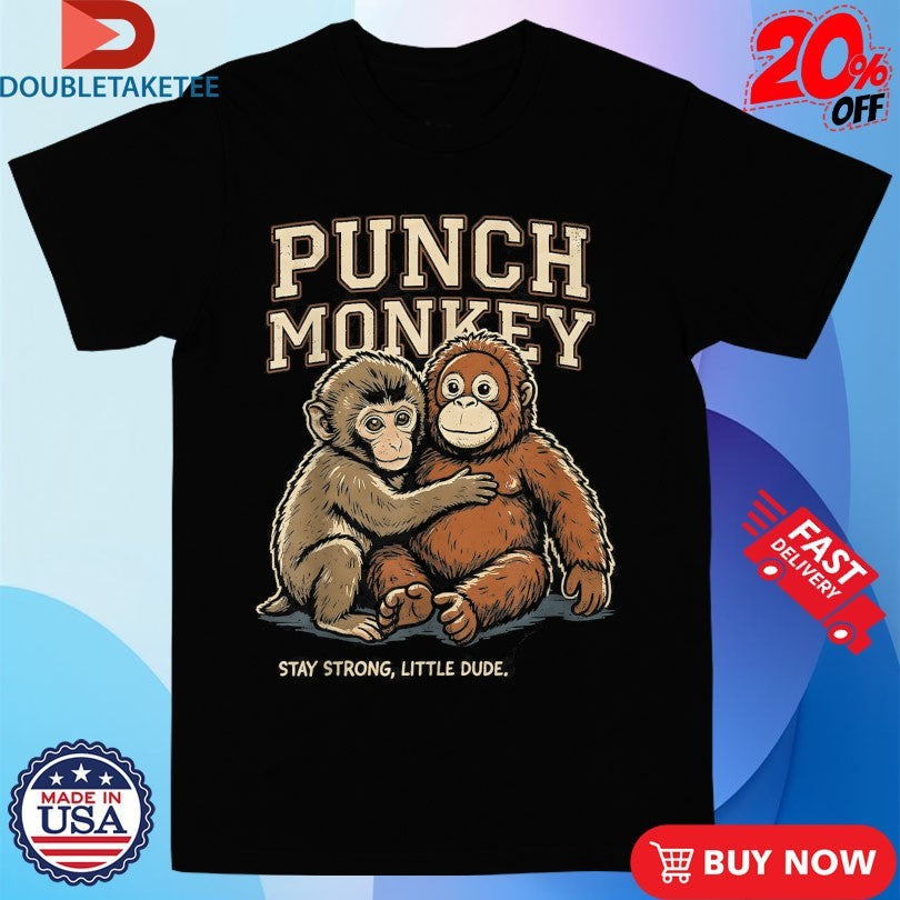 Official Punch Monkey Stay Strong Little Dude Shirts Unisex , , , Long Sleeve Tee