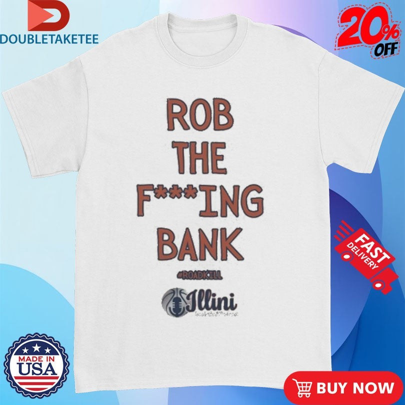 Official Rob The Fucking Bank Roadkill Shirts Unisex , , , Long Sleeve Tee