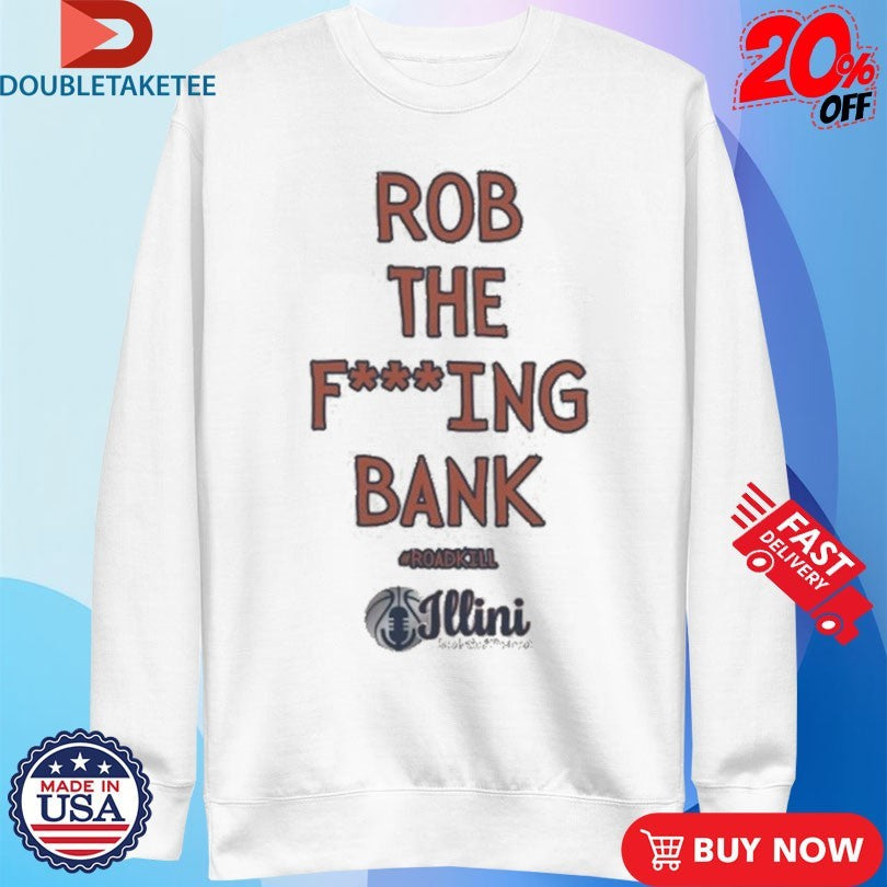 Official Rob The Fucking Bank Roadkill Shirts Unisex , , , Long Sleeve Tee