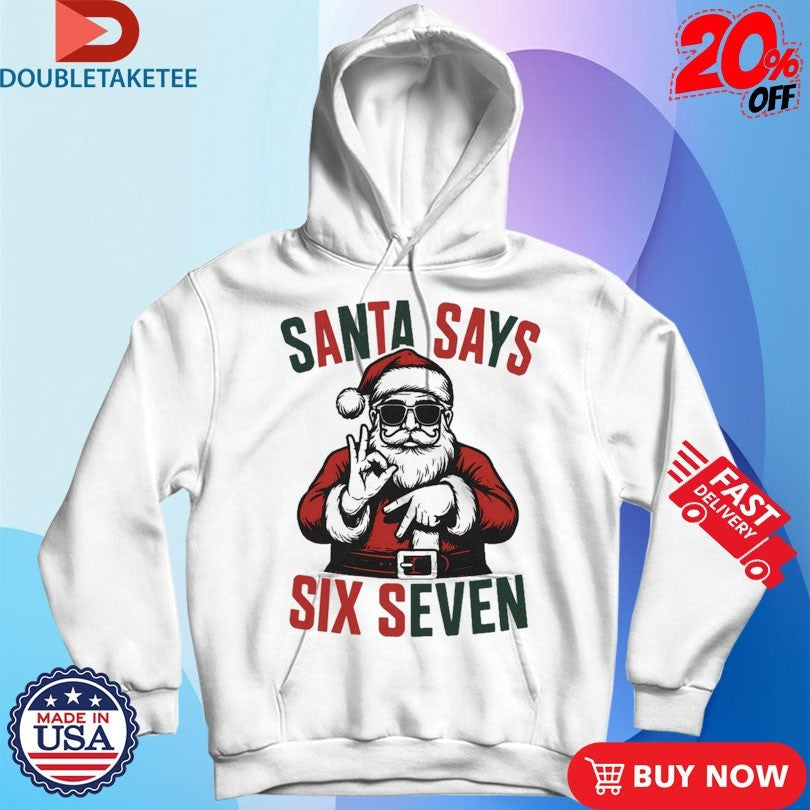 Official Santa Says Six Seven 67 Holiday Xmas Christmas Shirts Unisex , , , Long Sleeve Tee
