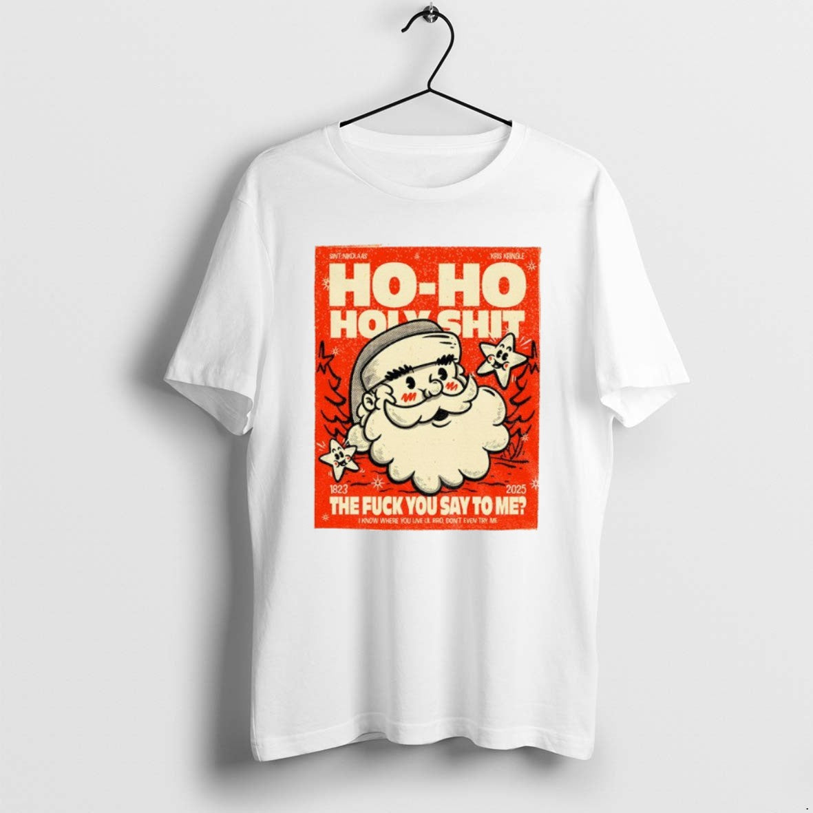 Official Santa Ho Ho Holyshit Fuck You Say Me 1823 2025 T-Shirts