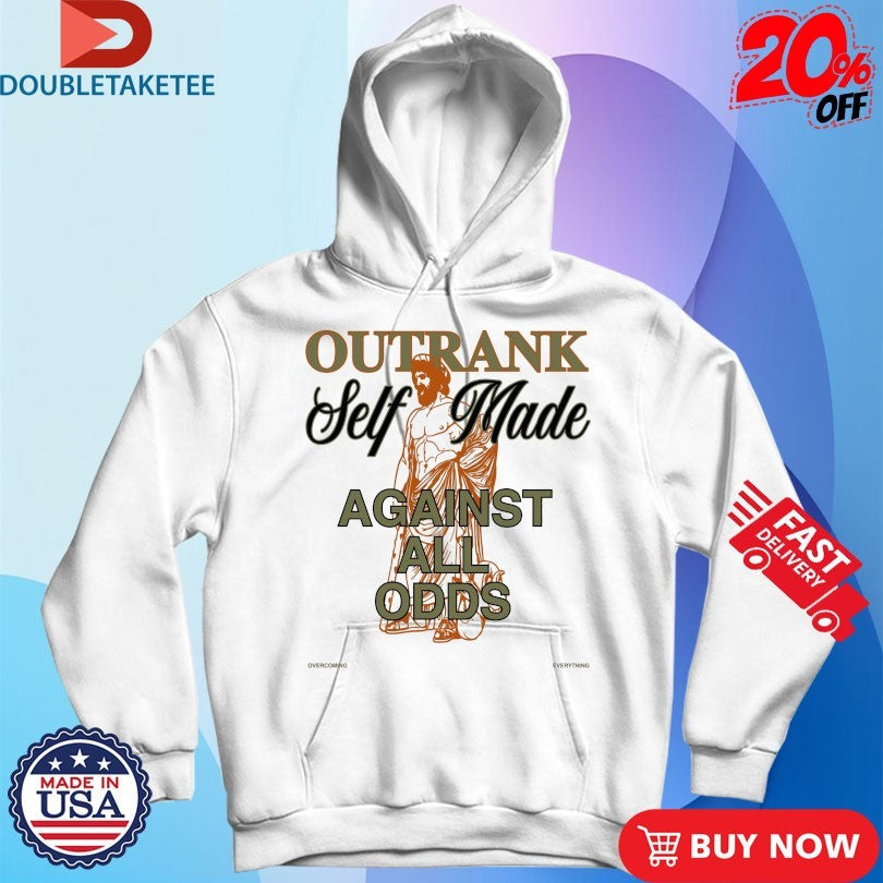 Official Self Made Against All Odds Outrank Shirts Unisex , , , Long Sleeve Tee