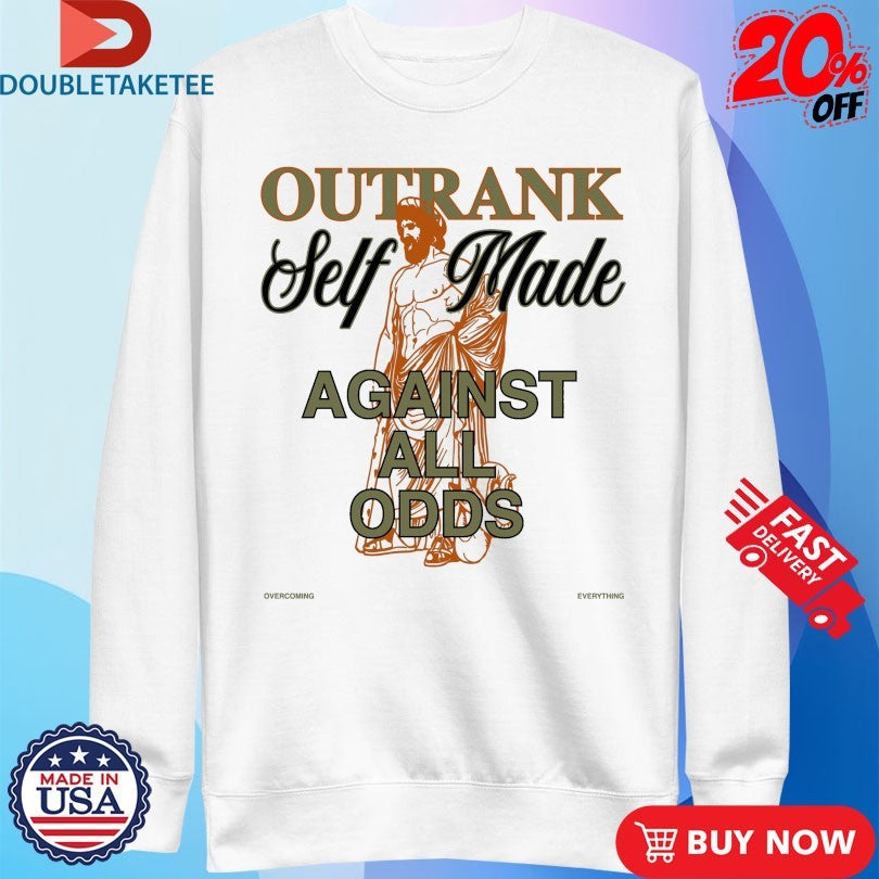 Official Self Made Against All Odds Outrank Shirts Unisex , , , Long Sleeve Tee
