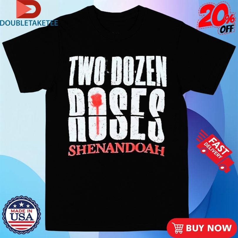 Official Shenandoah Two Dozen Roses Shirts Unisex , , , Long Sleeve Tee