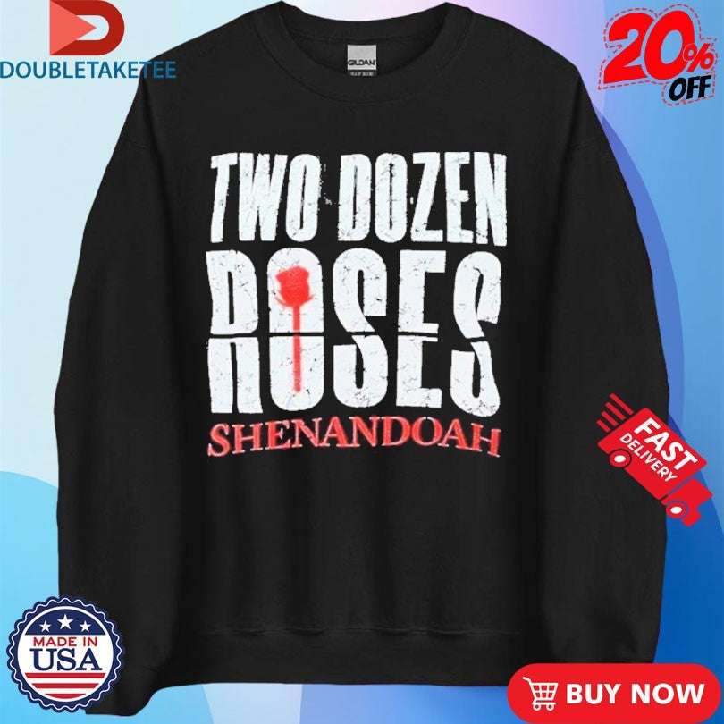 Official Shenandoah Two Dozen Roses Shirts Unisex , , , Long Sleeve Tee