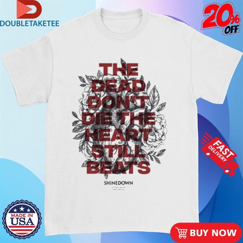 Official Shinedown The Dead Don’t Die The Heart Still Beats Shirts Unisex , , , Long Sleeve Tee