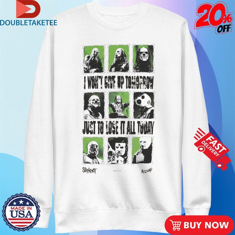 Official Slipknot x Welcome Skateboards I Won’t Give Up Tomorrow Just To Lose It All Today Shirts