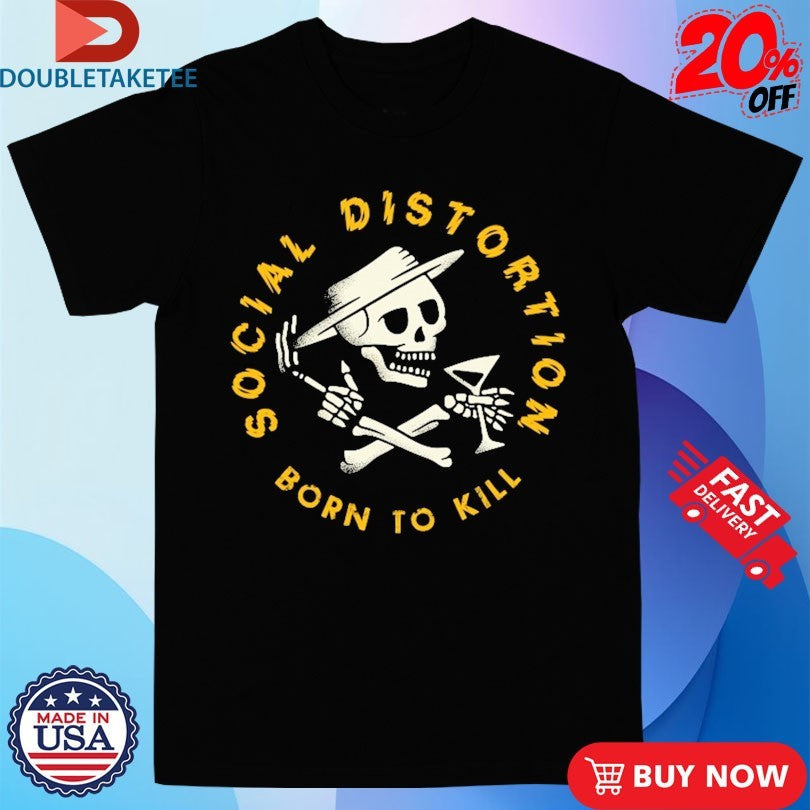 Official Social Distortion Born To Kill Crossed Skelly Shirts Unisex , , , Long Sleeve Tee
