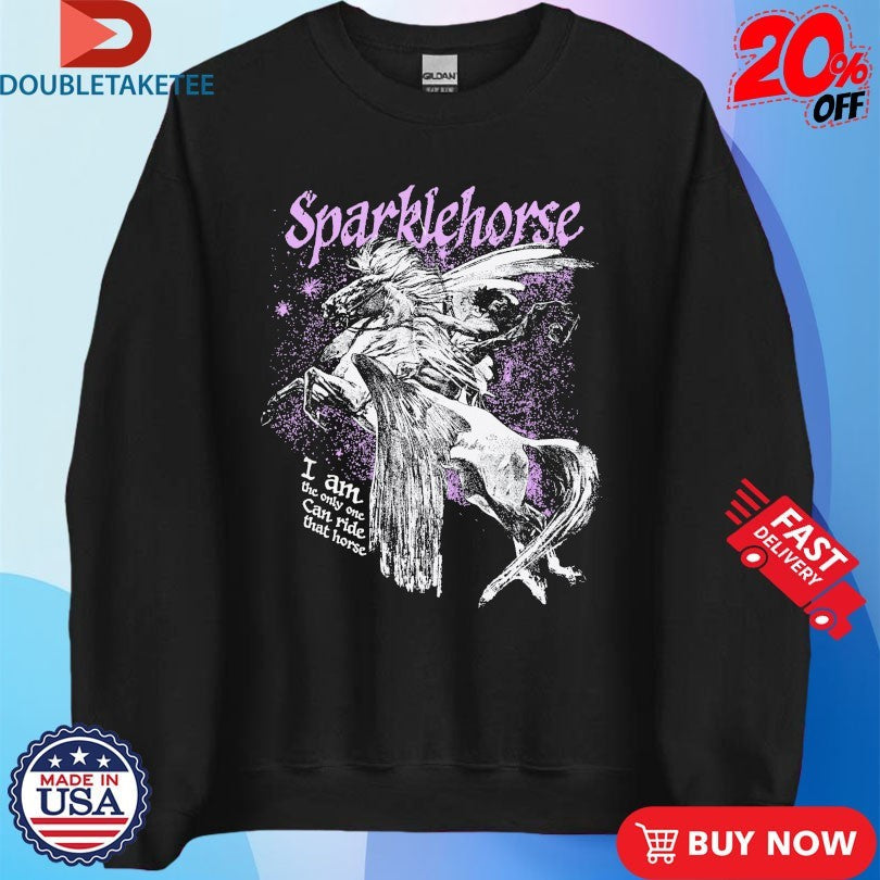 Official Sparklehorse I Am The One Can Ride That Horse Fantasy Shirts Unisex , , , Long Sleeve Tee