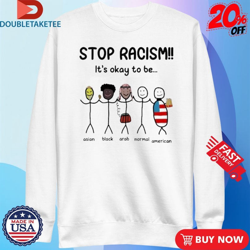 Official Stop Racism it’s okay to be Asian Black Arab Normal American Shirts Unisex , , , Long Sleeve Tee