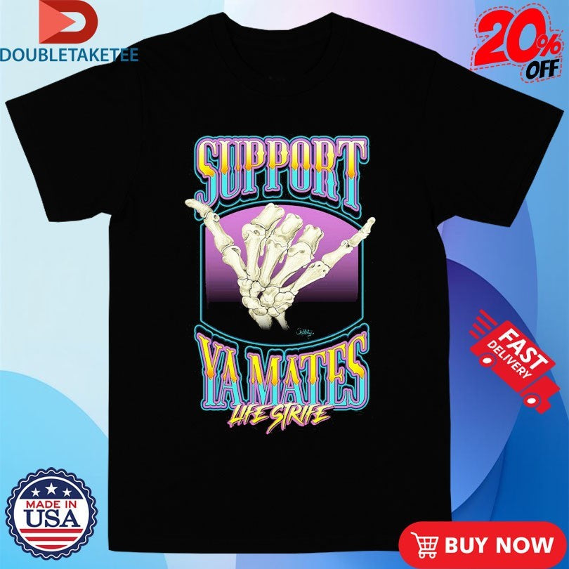 Official Support Ya Mates Life Strife Shirts Unisex , , , Long Sleeve Tee